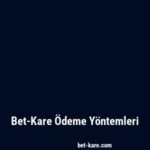 Bet-Kare Ödeme Yöntemleri