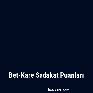 Bet-Kare Sadakat Puanları